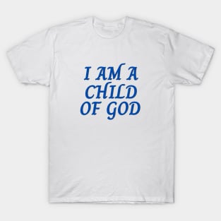 I Am A Child OF God | Christian Saying T-Shirt